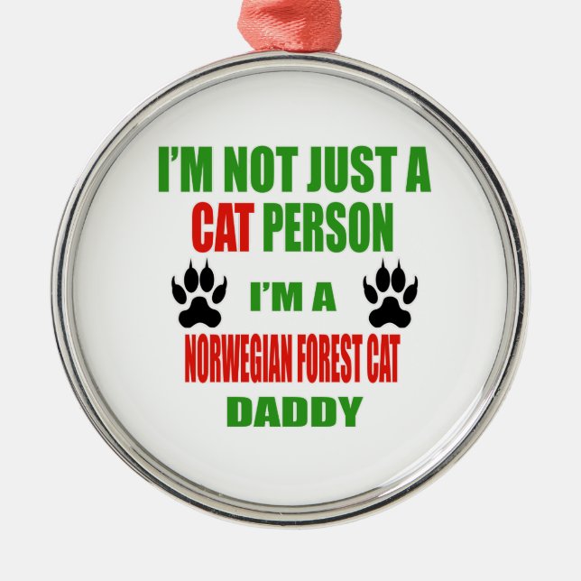 I'm a Norwegian Forest Cat Daddy Metal Tree Decoration (Front)