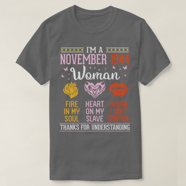 Im A November 1944 Woman Fire In My Soul Heart On  T-Shirt (Design Front)