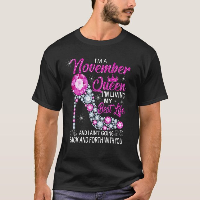 I'm A November Queen I'm Living My Best Life Birth T-Shirt (Front)