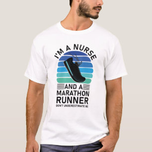 I'm a Nurse and a Marathon Runner Don't Underestim T-Shirt