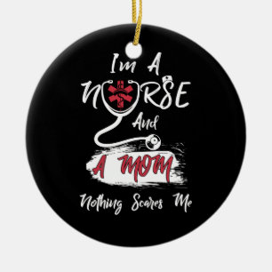 I'm A Nurse And A Mum Nothing Scares Me Ceramic Tree Decoration