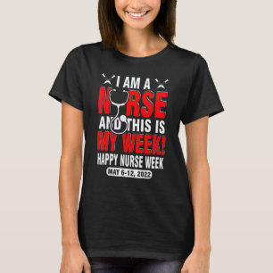 I'm A Nurse And This Is My Week 2022 Happy Nurse W T-Shirt