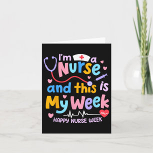 Im A Nurse And This Is My Week Happy Nurse Week 20 Card