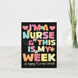 Im A Nurse And This Is My Week Happy Nurse Week 20 Card
