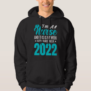 I'm A Nurse And This Is My Week Happy Nurse Week 2 Hoodie