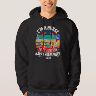 I'm A Nurse And This Is My Week Happy Nurse Week 2 Hoodie