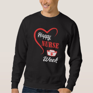 I'm A Nurse And This Is My Week Happy Nurse Week 2 Sweatshirt