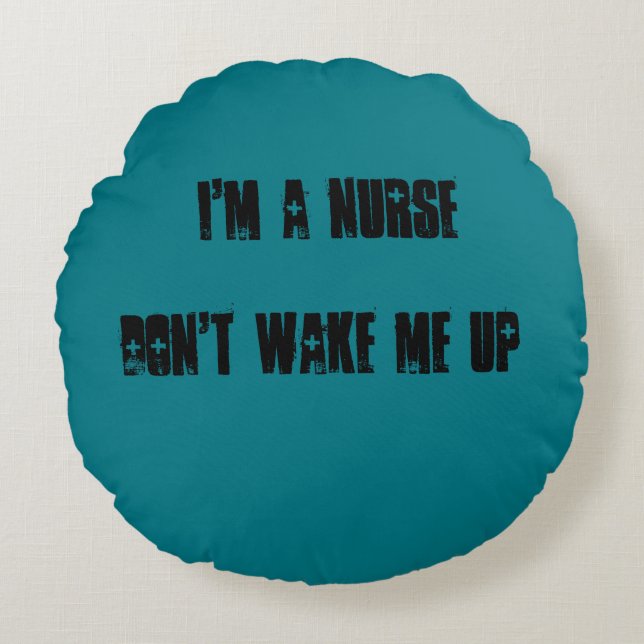 Im a Nurse dont wake me up pillow (Front)
