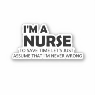 I'm A Nurse Funny Sayings Nurse Quotes Stickers