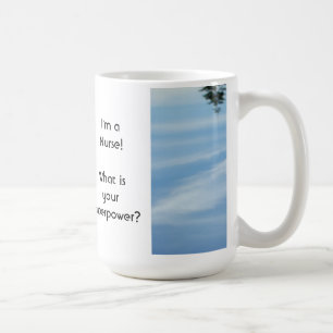 I'm a Nurse! mugs What is your superpower? Nursing
