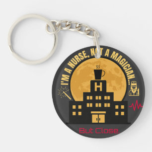 I'm a Nurse Not a Magician-Funny Night Shift Nurse Key Ring