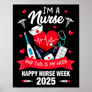 Im A Nurse This Is My Week Happy National Nurses W Poster