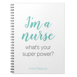 I'm a nurse, what's your super power? notebook