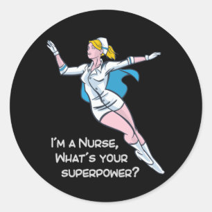 I'm a nurse what's your superpower classic round sticker