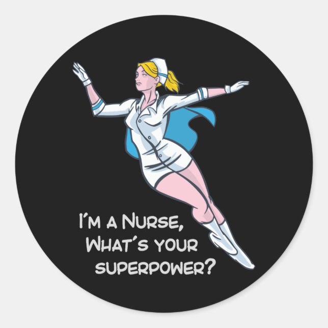 I'm a nurse what's your superpower classic round sticker (Front)