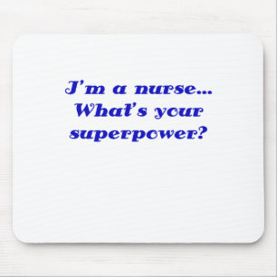 Im a Nurse Whats Your Superpower Mouse Pad