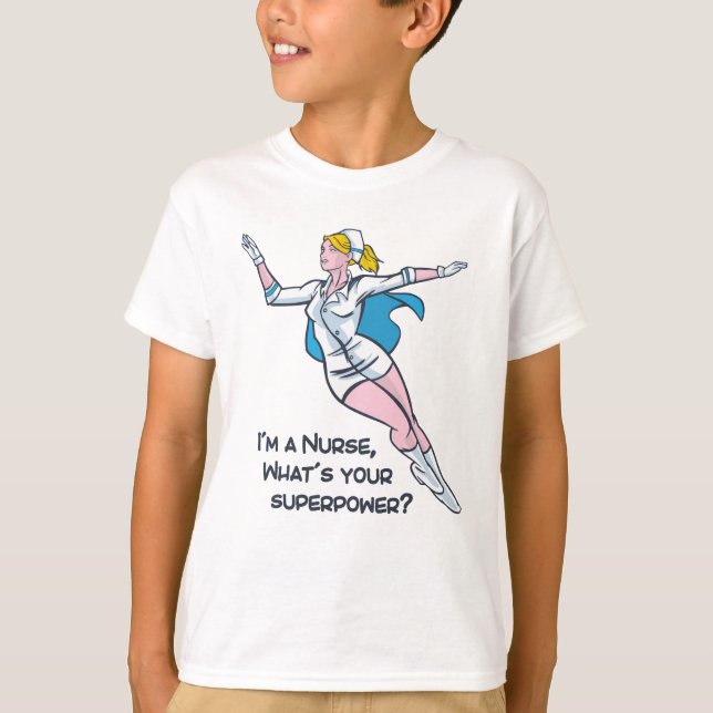 I'm a nurse what's your superpower T-Shirt (Front)