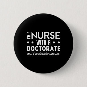 I'm A Nurse With A Doctorate Nurse Dnp Degree 2025 6 Cm Round Badge