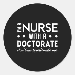 I'm A Nurse With A Doctorate Nurse Dnp Degree 2025 Classic Round Sticker