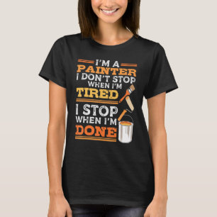 I'm A Painter House Painting for Home Decorators T-Shirt