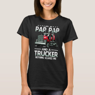 I'm A Pap Pap And Trucker Nothing Scares Me Father T-Shirt