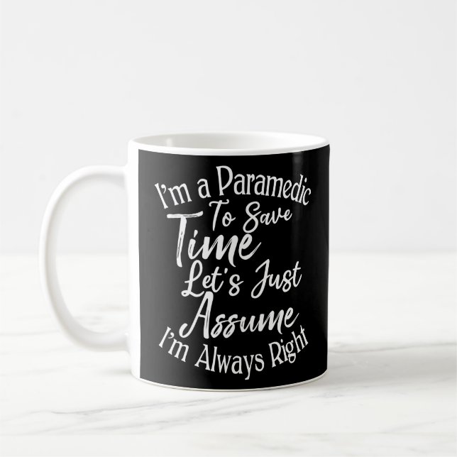 I'm a Paramedic To Save Time Let's Just Assume  Coffee Mug (Left)