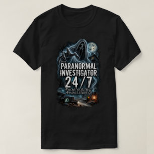 I'm a Paranormal Investigator 24/7 T-Shirt