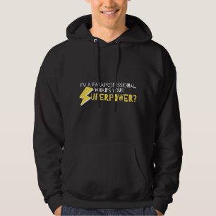 I'm A Paraprofessional What's Your Superpower Hoodie
