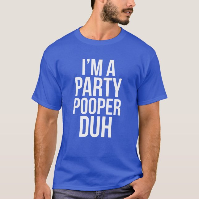 I'm A Party Pooper Duh T Funny Halloween Poop Cost T-Shirt (Front)