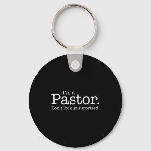 I'm A Pastor. Don't Look So Surprised. Funny Gift  Key Ring