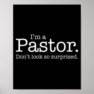 I'm A Pastor. Don't Look So Surprised. Funny Gift  Poster