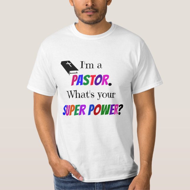 "I'm a Pastor. What's Your Super Power?" T-Shirt (Front)