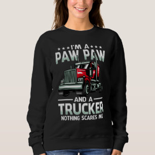 I'm A Paw Paw And Trucker Nothing Scares Me Father Sweatshirt