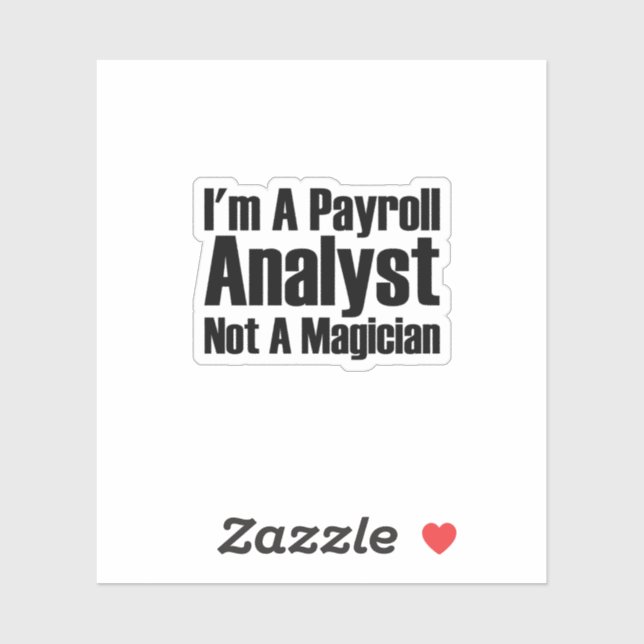 I'm A Payroll Analyst Not A Magician (Sheet)