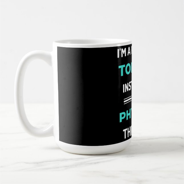 I'm A Personal Torture Instructor I Mean Physical Coffee Mug (Left)