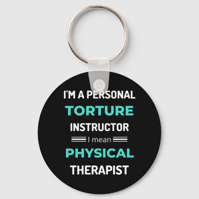 I'm A Personal Torture Instructor I Mean Physical Key Ring (Front)