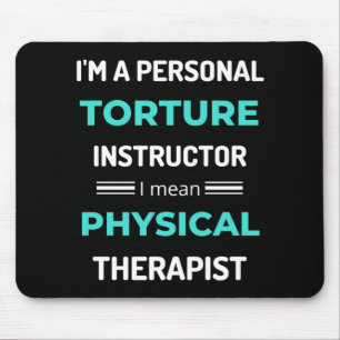 I'm A Personal Torture Instructor I Mean Physical Mouse Pad