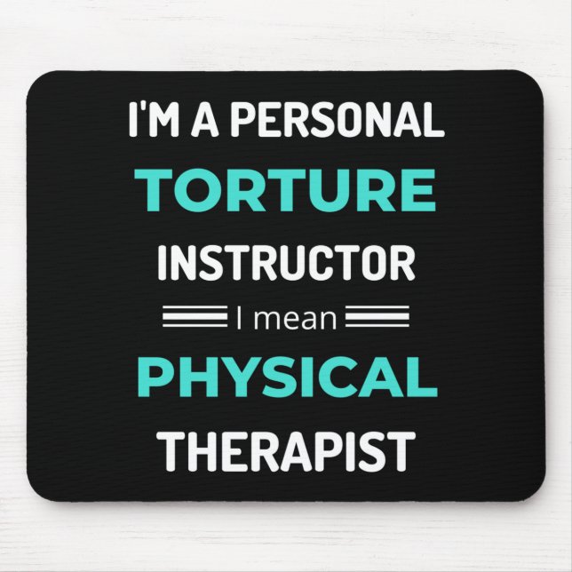 I'm A Personal Torture Instructor I Mean Physical Mouse Pad (Front)