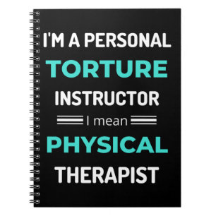 I'm A Personal Torture Instructor I Mean Physical Notebook