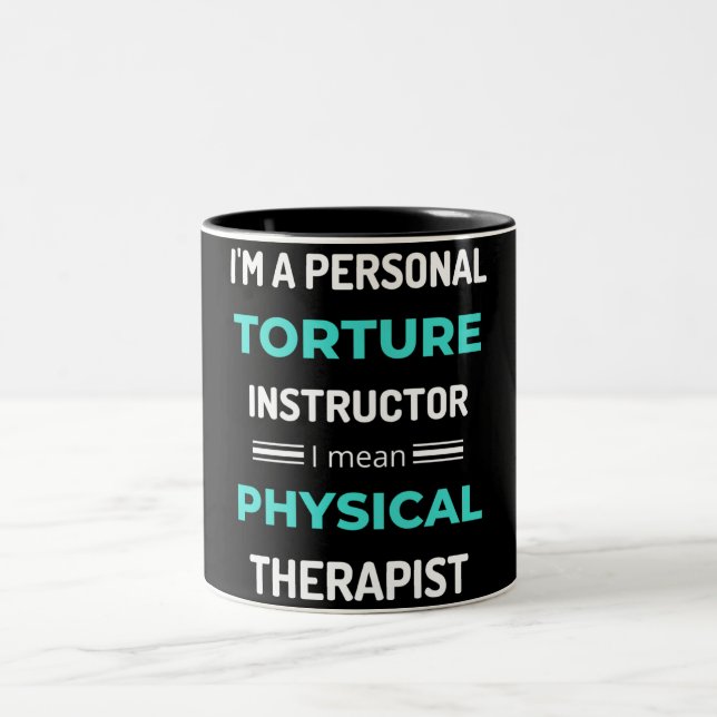 I'm A Personal Torture Instructor I Mean Physical Two-Tone Coffee Mug (Center)