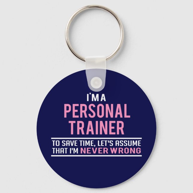 I'm a Personal Trainer & Never Wrong Key Ring (Front)