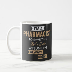 I'm A Pharmacist To Save Time Let's Just Assume Coffee Mug