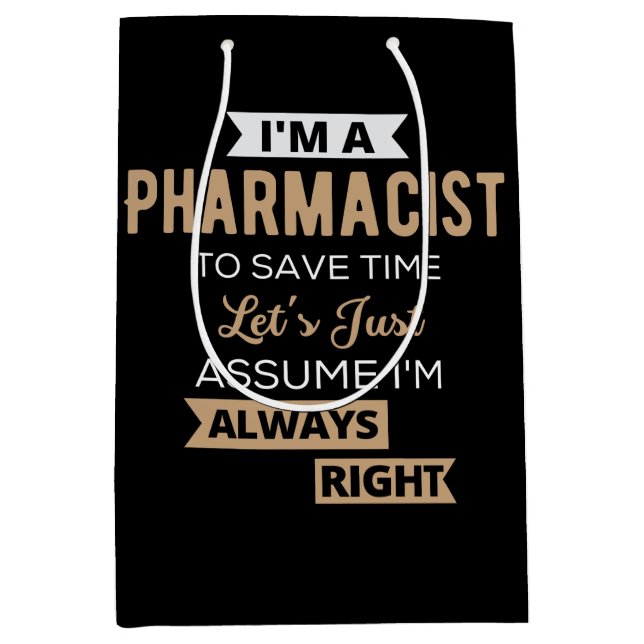 I'm A Pharmacist To Save Time Let's Just Assume Medium Gift Bag (Front)