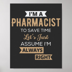 I'm A Pharmacist To Save Time Let's Just Assume Poster