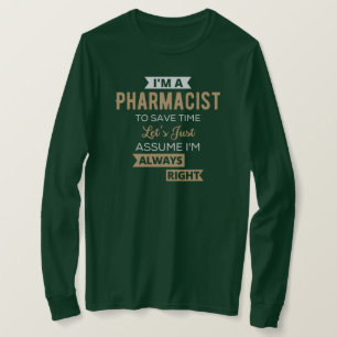 I'm A Pharmacist To Save Time Let's Just Assume T-Shirt
