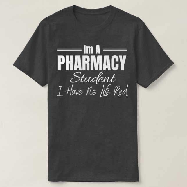 Im A Pharmacy Student I Have No Life Red Classic T T-Shirt (Design Front)