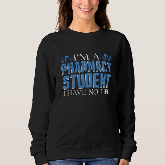 I'm A Pharmacy Student Technician Tech Pharmacist Sweatshirt (Front)