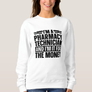 I'm A Pharmacy Technician Tech Pharmacist Medicine Sweatshirt