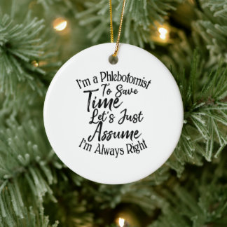 I'm a Phlebotomist To Save Time Let's Just Assume Ceramic Tree Decoration