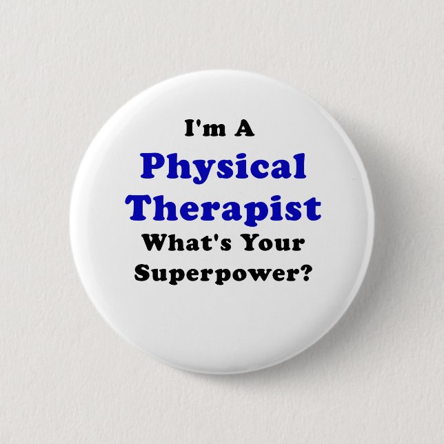Im a Physical Therapist Whats Your Superpower 6 Cm Round Badge (Front)